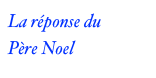 La réponse du 
Père Noel