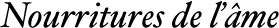 Nourritures de l’âme
